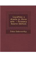 Loyalties; A Drama in Three Acts: (English)