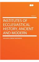 Institutes of Ecclesiastical History, Ancient and Modern Volume 3: (English)