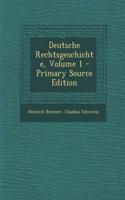 Deutsche Rechtsgeschichte, Volume 1 - Primary Source Edition