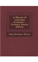 A Manual of Lumasaba Grammar - Primary Source Edition: (English)