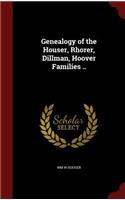 Genealogy of the Houser, Rhorer, Dillman, Hoover Families ..