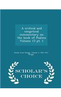 Critical and Exegetical Commentary on the Book of Psalms Volume 15 PT. 1 - Scholar's Choice Edition