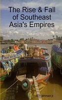 Rise & Fall of Southeast Asia's Empires