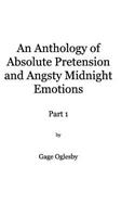 Anthology of Absolute Pretention and Angsty Midnight Emotions Part 1