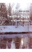 Twelve Days - A Winter Holiday: (English)