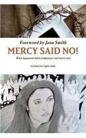 Mercy Said No!