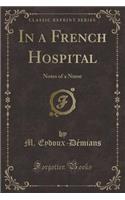 In a French Hospital: Notes of a Nurse (Classic Reprint)