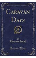 Caravan Days (Classic Reprint): (English)