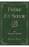 FrÃ¨re Et Soeur, Vol. 1 (Classic Reprint)