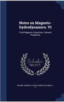 Notes on Magneto-hydrodynamics. VI