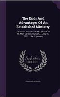 Ends And Advantages Of An Established Ministry: A Sermon, Preached At The Church Of St. Mary Le Bow, Durham, ... July 27, 1792, ... By J. Symons,