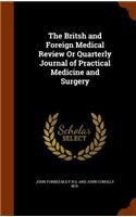 The Britsh and Foreign Medical Review or Quarterly Journal of Practical Medicine and Surgery