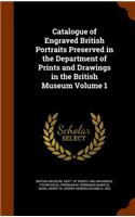 Catalogue of Engraved British Portraits Preserved in the Department of Prints and Drawings in the British Museum Volume 1