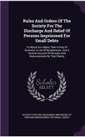 Rules And Orders Of The Society For The Discharge And Relief Of Persons Imprisoned For Small Debts