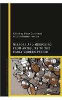 Mirrors and Mirroring from Antiquity to the Early Modern Period