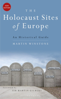 Holocaust Sites of Europe: An Historical Guide