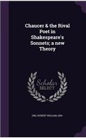 Chaucer & the Rival Poet in Shakespeare's Sonnets; A New Theory