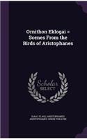 Ornithon Eklogai = Scenes From the Birds of Aristophanes