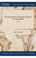 Persian Adventurer: Being the Sequel of the Kuzzilbash; Vol. II