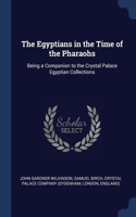 The Egyptians in the Time of the Pharaohs