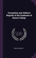 Occupation and Address Register of the Graduates of Emory College
