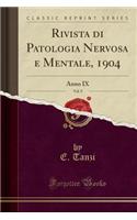 Rivista Di Patologia Nervosa E Mentale, 1904, Vol. 9: Anno IX (Classic Reprint): Anno IX (Classic Reprint)