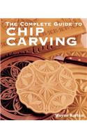The Complete Guide to Chip Carving