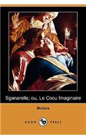 Sganarelle; Ou, Le Cocu Imaginaire (Dodo Press)