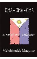 Cha-cha-cha: A Novel of Politics