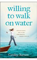 Willing to Walk on Water