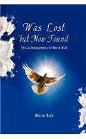 Was Lost But Now Found: The Autobiography of Marie Rich(English)