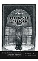 Paradoxes of Reform