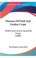 Diseases Of Field And Garden Crops