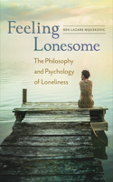 Feeling Lonesome: The Philosophy and Psychology of Loneliness(English)