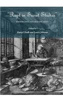 Rapt in Secret Studies: Emerging Shakespeares