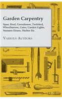 Garden Carpentry - Span, Roof, Greenhouse, Toolshed, Wheelbarrow, Gates, Garden Lights, Summer House, Shelter Etc.