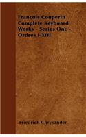 Francois Couperin Complete Keyboard Works - Series One - Ordres I-XIII