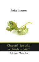 Chopped, Sprinkled and Ready to Serve: Spiritual Memoirs(English)
