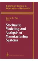 Stochastic Modeling and Analysis of Manufacturing Systems