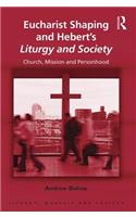 Eucharist Shaping and Hebert’s Liturgy and Society