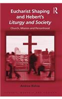 Eucharist Shaping and Hebert's Liturgy and Society