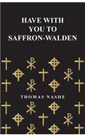 Have with You to Saffron-Walden