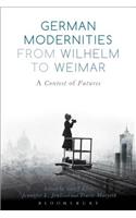 German Modernities from Wilhelm to Weimar