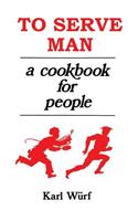 To Serve Man: A Cookbook for People