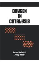 Oxygen in Catalysis