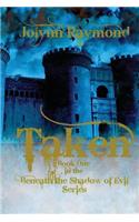 Taken... Book One of the Beneath the Shadows of Evil Series