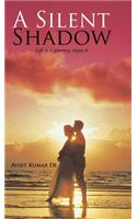 Silent Shadow: Life is a journey, enjoy it