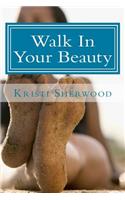 Walk In Your Beauty