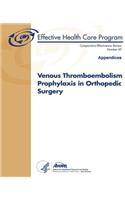 Venous Thromboembolism Prophylaxis in Orthopedic Surgery (Appendices)