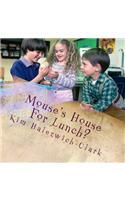 Mouse's House For Lunch?